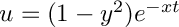 $ u = (1-y^2) e^{-xt} $
