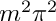 $ m^2 \pi^2 $