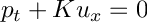 \[ p_t + K u_x = 0 \]