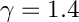 $ \gamma = 1.4 $