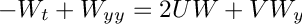 \[ -W_t + W_{yy} = 2U W + V W_y  \]