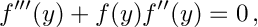 \[ f'''(y) + f(y) f''(y) = 0\,, \]