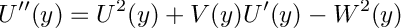 \[ U''(y) = U^2(y) + V(y)U'(y) - W^2(y) \]