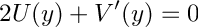 \[ 2U(y) + V'(y) = 0 \]
