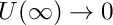 $ U(\infty ) \to 0 $