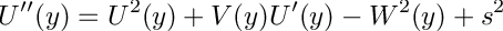 \[ U''(y) = U^2(y) + V(y)U'(y) - W^2(y) + s^2 \]